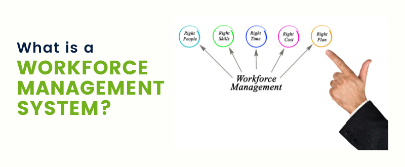 What is a workforce management System
