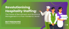 Revolutionising Hospitality Staffing: The Future of Recruitment and Workforce Management